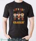 Nutcracker Shirt, Lets Get Crackin T-shirt, Retro Nutcracker Shirt