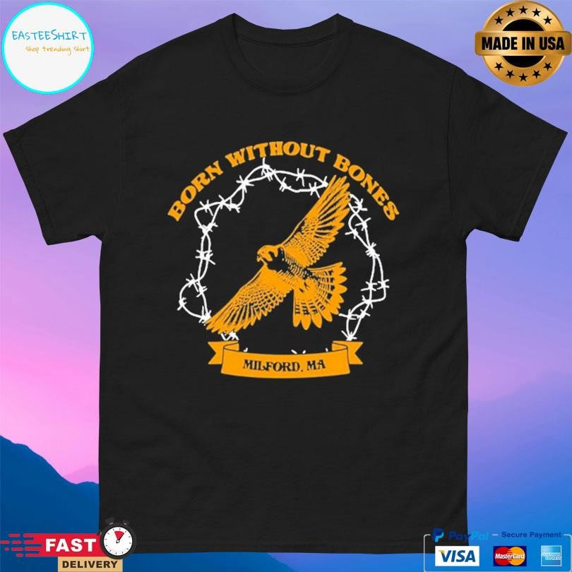 Born Without Bones Milford Massachusetts 2026 Shirt