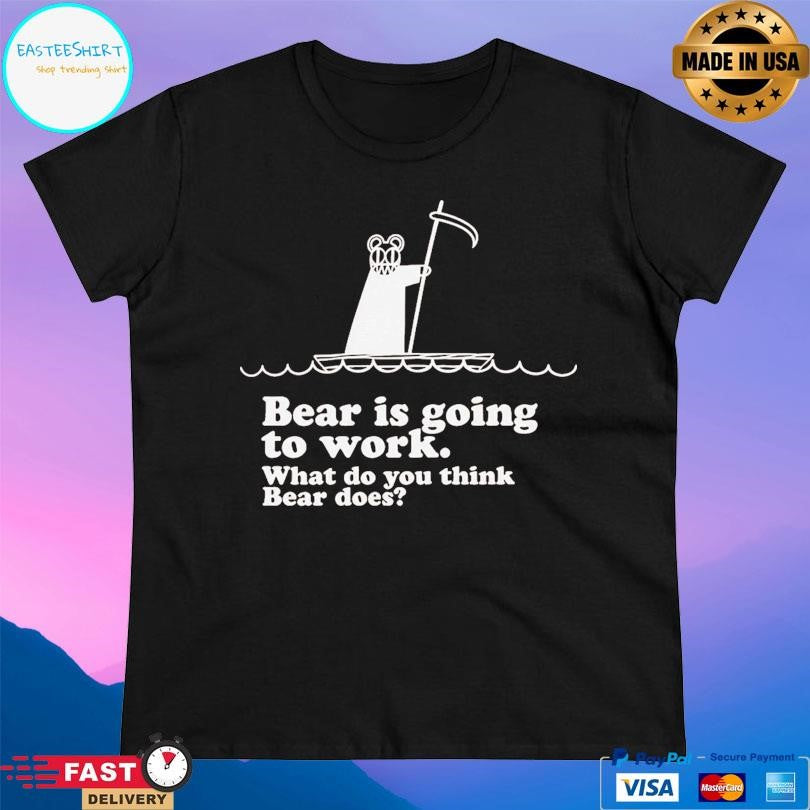 Jason Bateman Bear Is Going To Work What Do You Think Bear Does Shirt