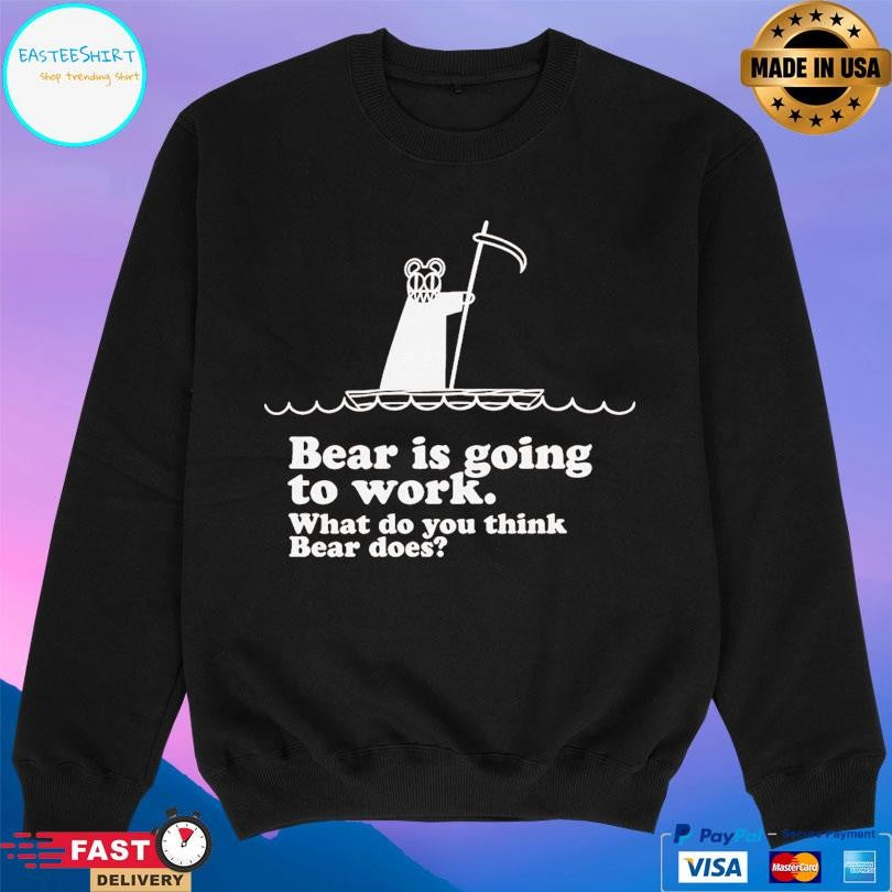 Jason Bateman Bear Is Going To Work What Do You Think Bear Does Shirt