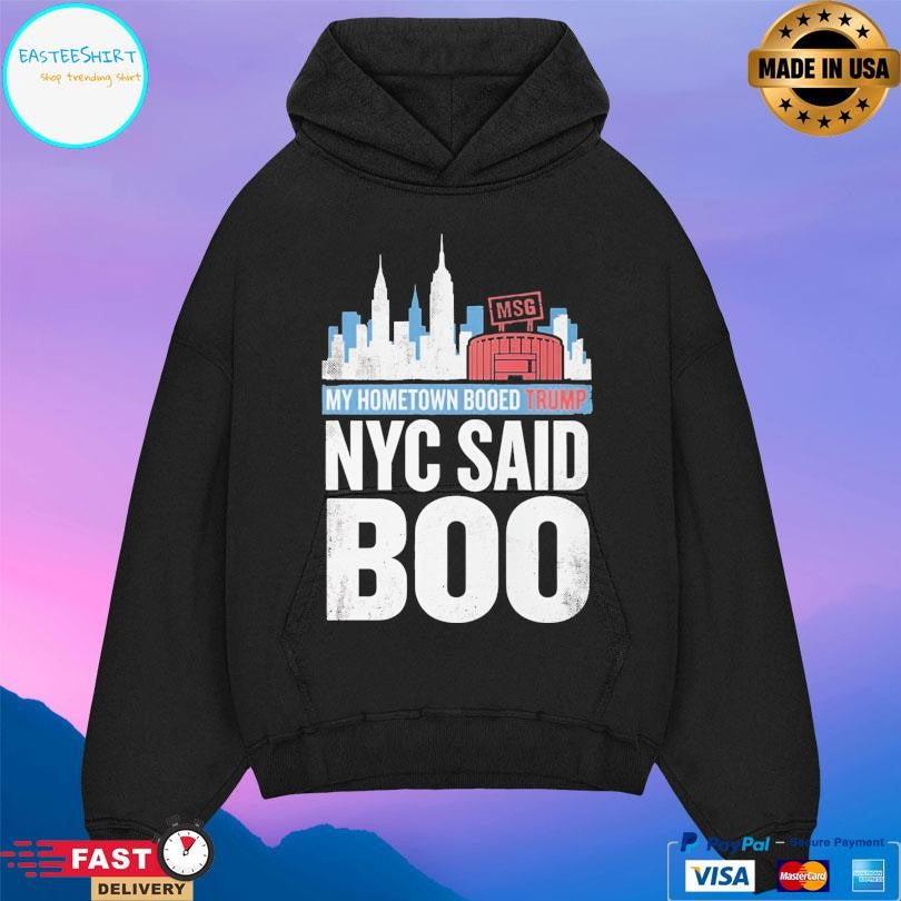 My Hometown Booed Trump Nyc Said Boo Shirt