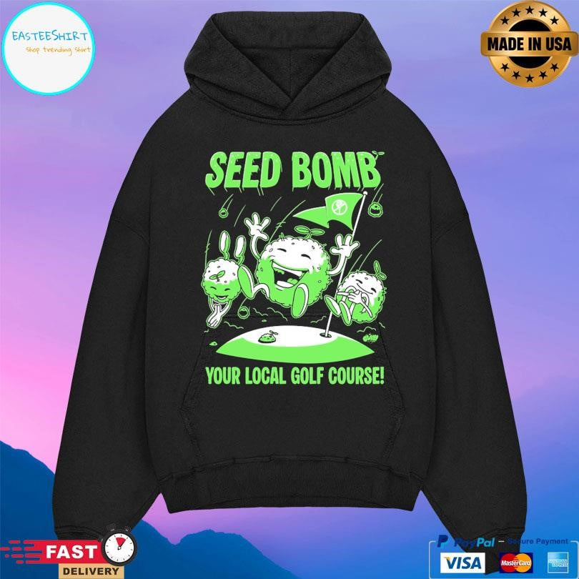 Seed Bomb Your Local Golf Course Shirt
