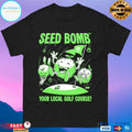 Seed Bomb Your Local Golf Course Shirt