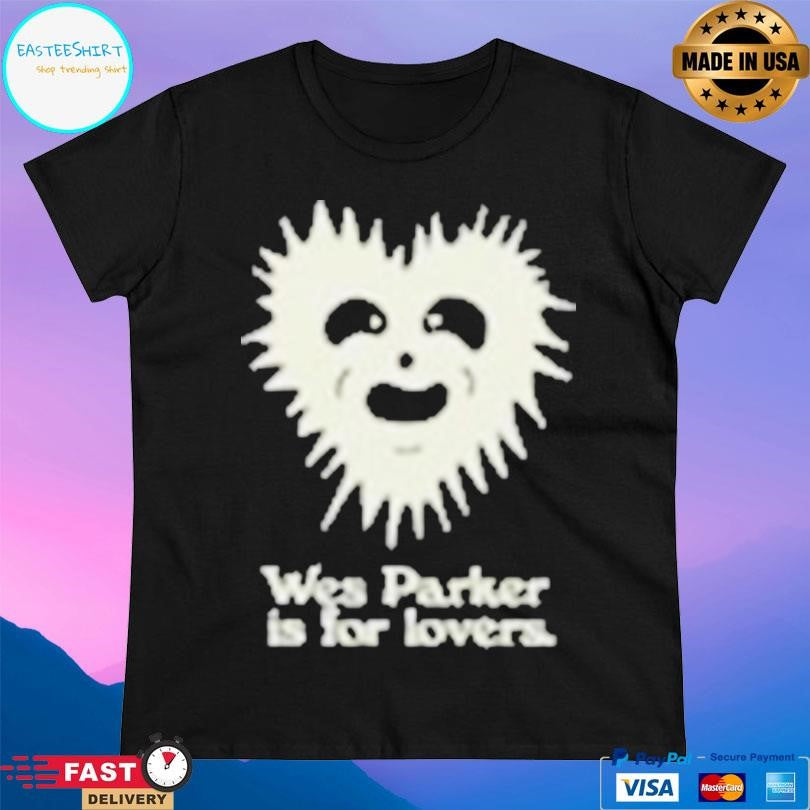 Wes Parker For Lovers Shirt
