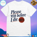 Old Jewish Men Please Win Before I Die Knicks Shirt