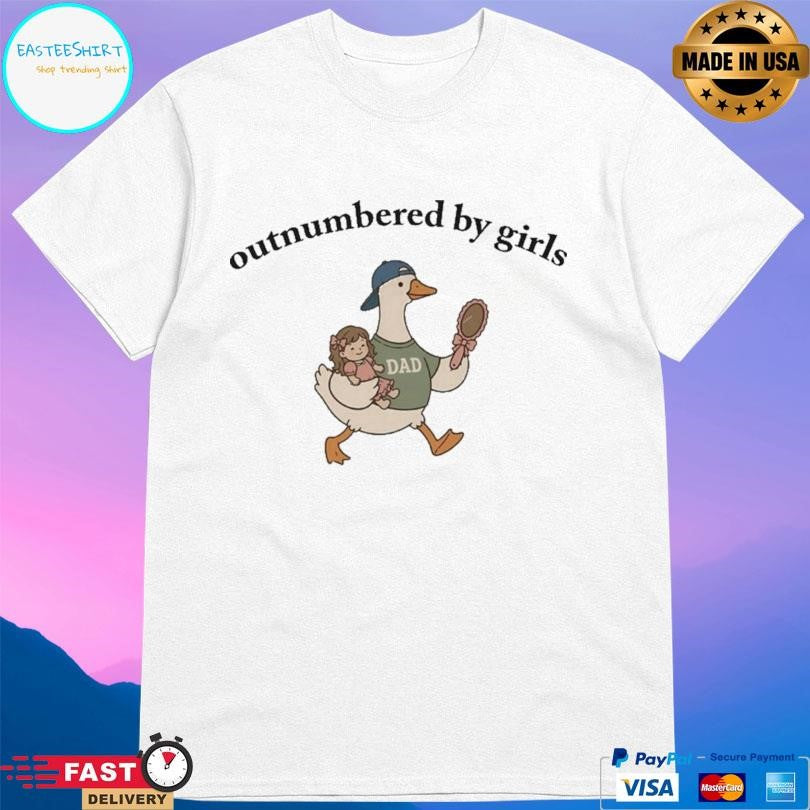 Outnumbered By Girls Shirt