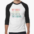 My Uncle The Man The Myth The Legend by Foryoubroshirt