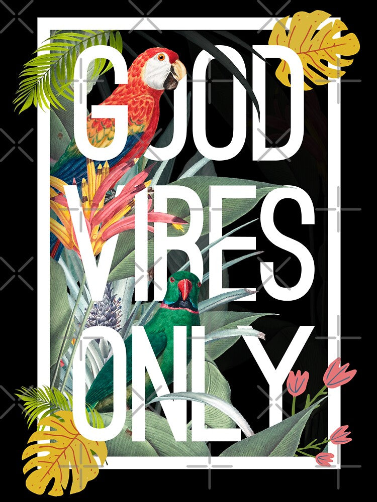 Good vibes only by Stay Wild