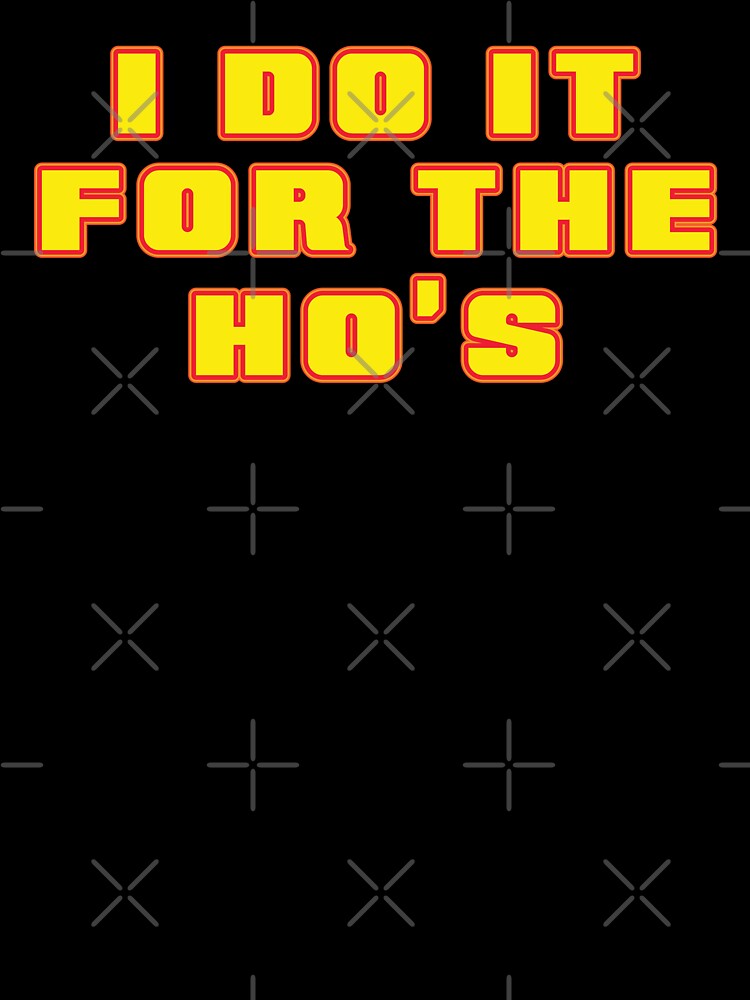 I Do It For The Ho's - Neon Yellow Text by Whimsical  Thinker