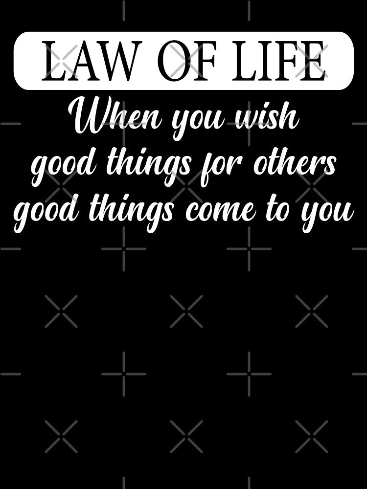 Law of life, when you wish good things for others good things come to you by Quotesgallery