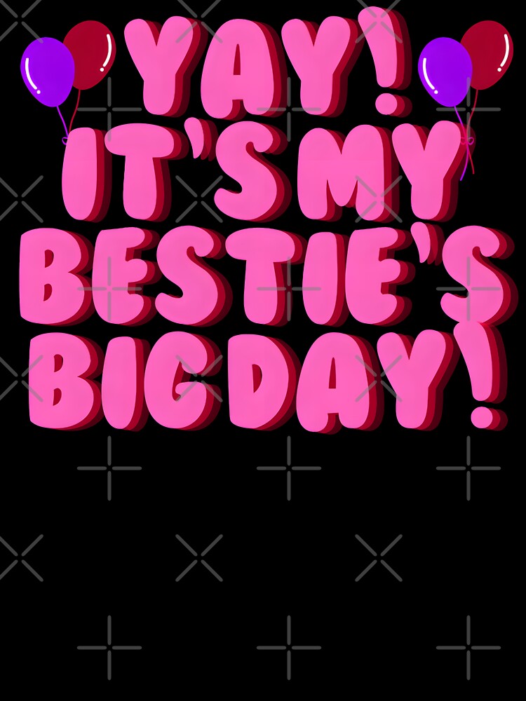 Yay Its My Besties Birthday ver_3 by KhutsDesigns