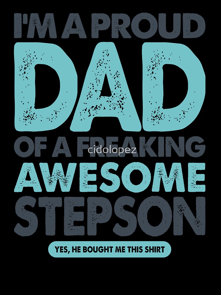 I'm Proud Dad of a Freaking Awesome Stepson | Father's Day by cidolopez