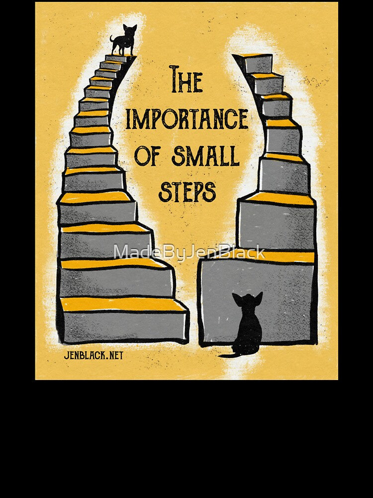 The Importance Of Small Steps by MadeByJenBlack