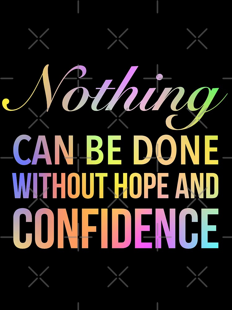 Nothing can be done without confidence - Motivational Slogan by Delandor