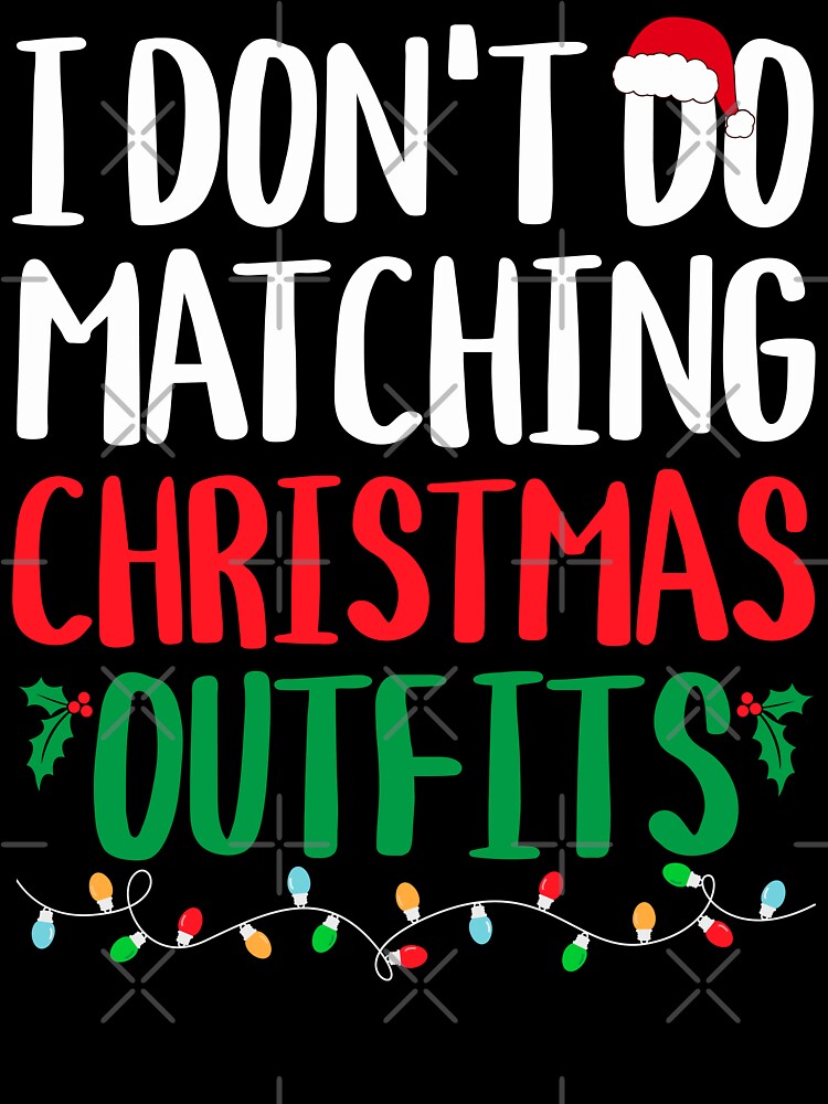 Family Christmas I Don't Do Matching Christmas Outfit by Yui & Co.