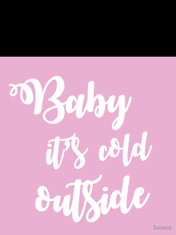 Baby it's cold outside millennial pink by Gaiascd