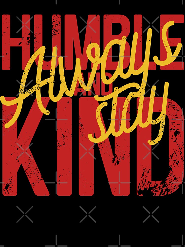 Always Stay Humble and Kind by Red’s Planes