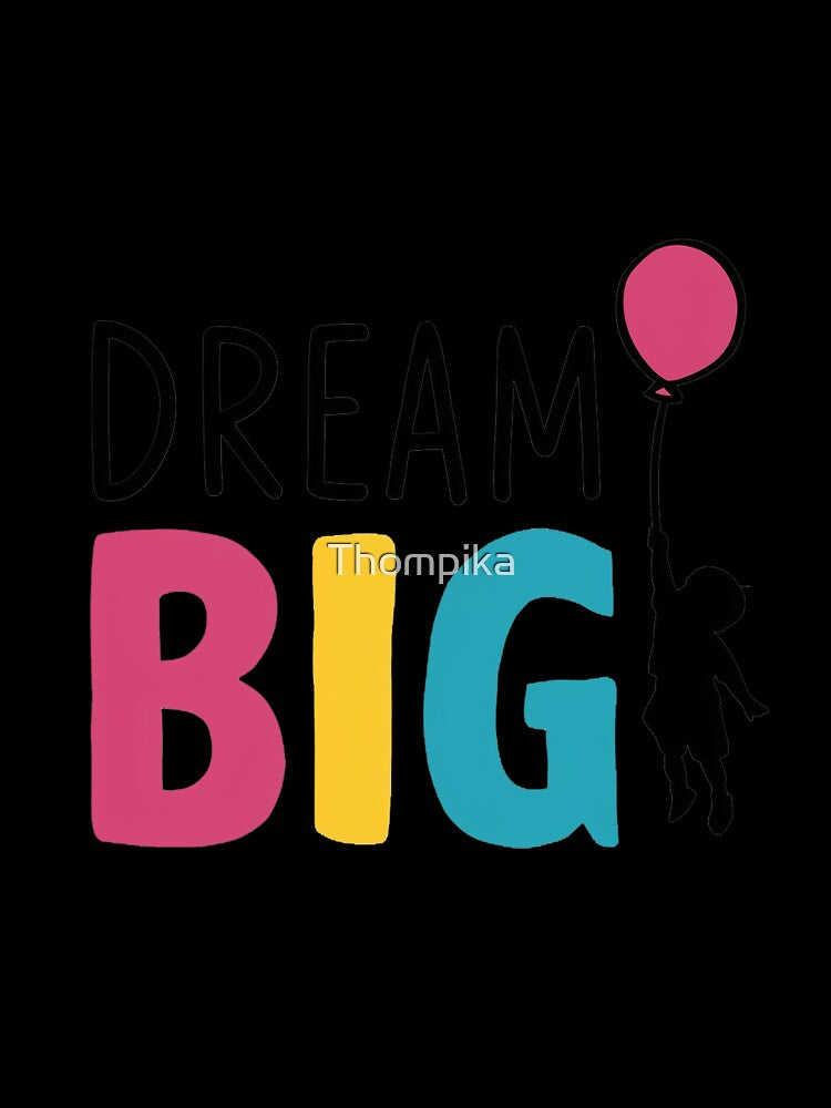 Dream Big by Thompika