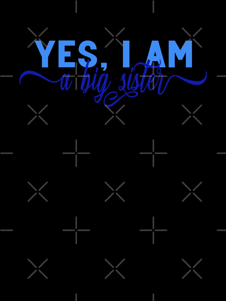 Yes, I am a Big Sister by GirlGretchen