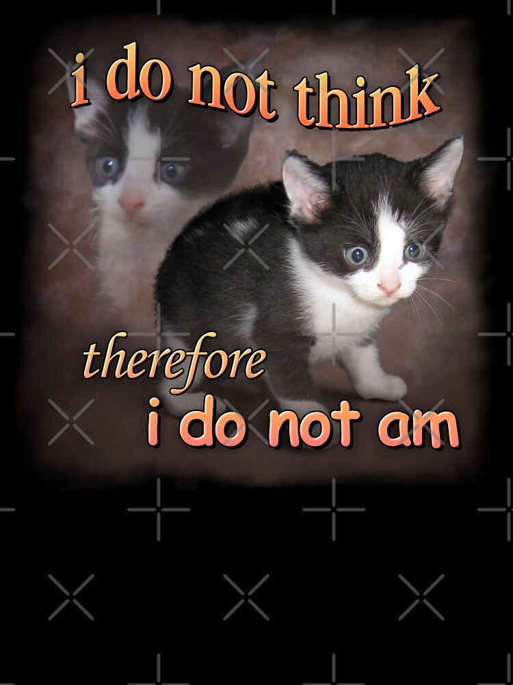 I do not think therefore I do not am - cat meme portrait by snazzyseagull