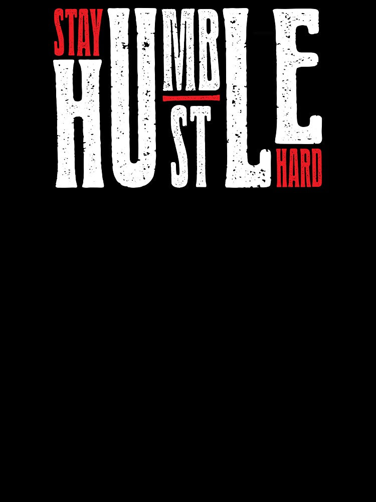 STAY HUMBLE HUSTLE HARD by oldskooldesign