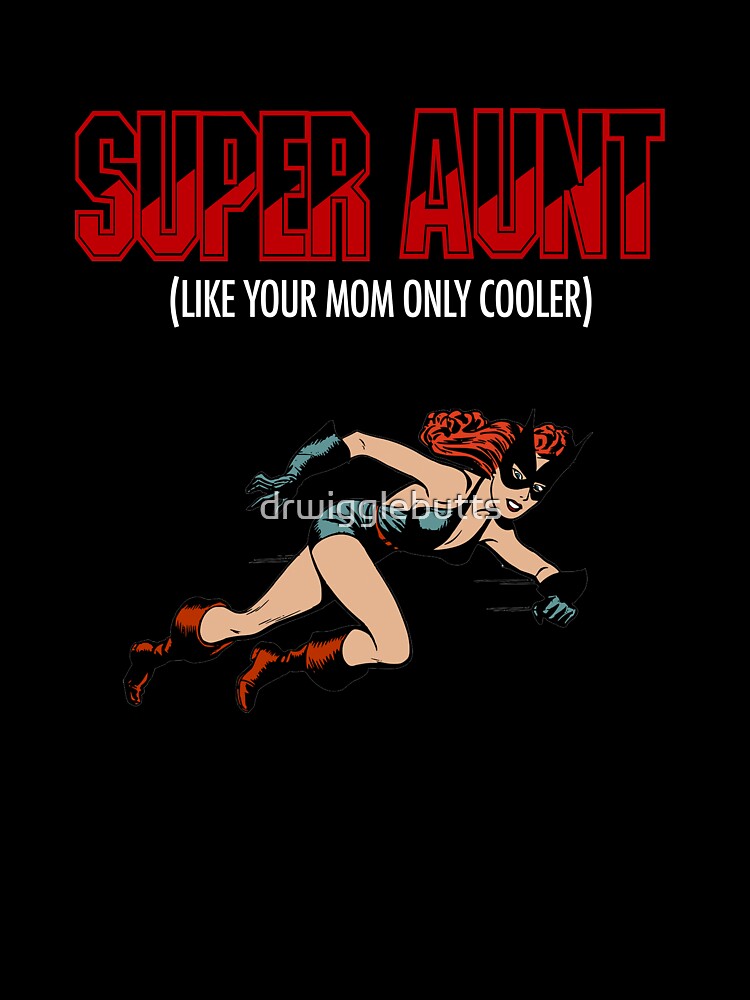 Super Hero Aunt Aung Gift by drwigglebutts