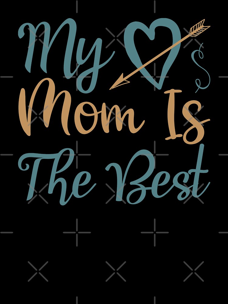 My Mom Is The Best by VibrantGifts