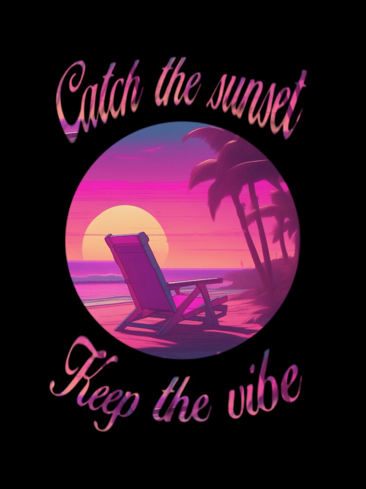 Catch the sunset, Keep the vibes by Drift & Daze