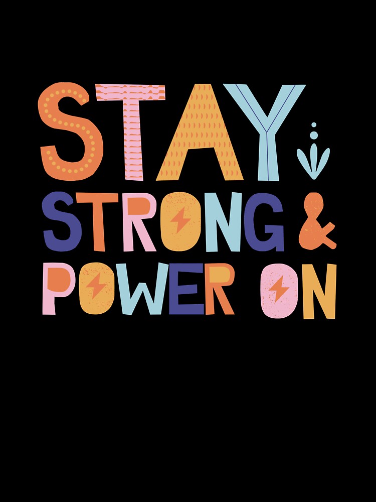 Stay Strong & Power On by Trendy Design