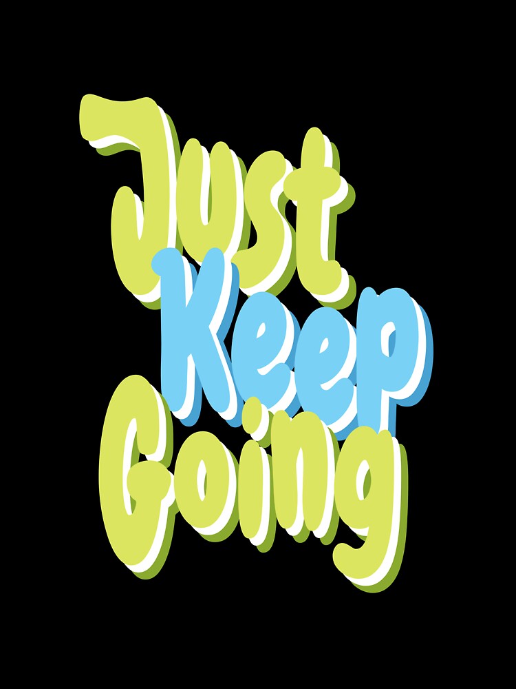 Just keep going. Motivational Quote by Doodlines