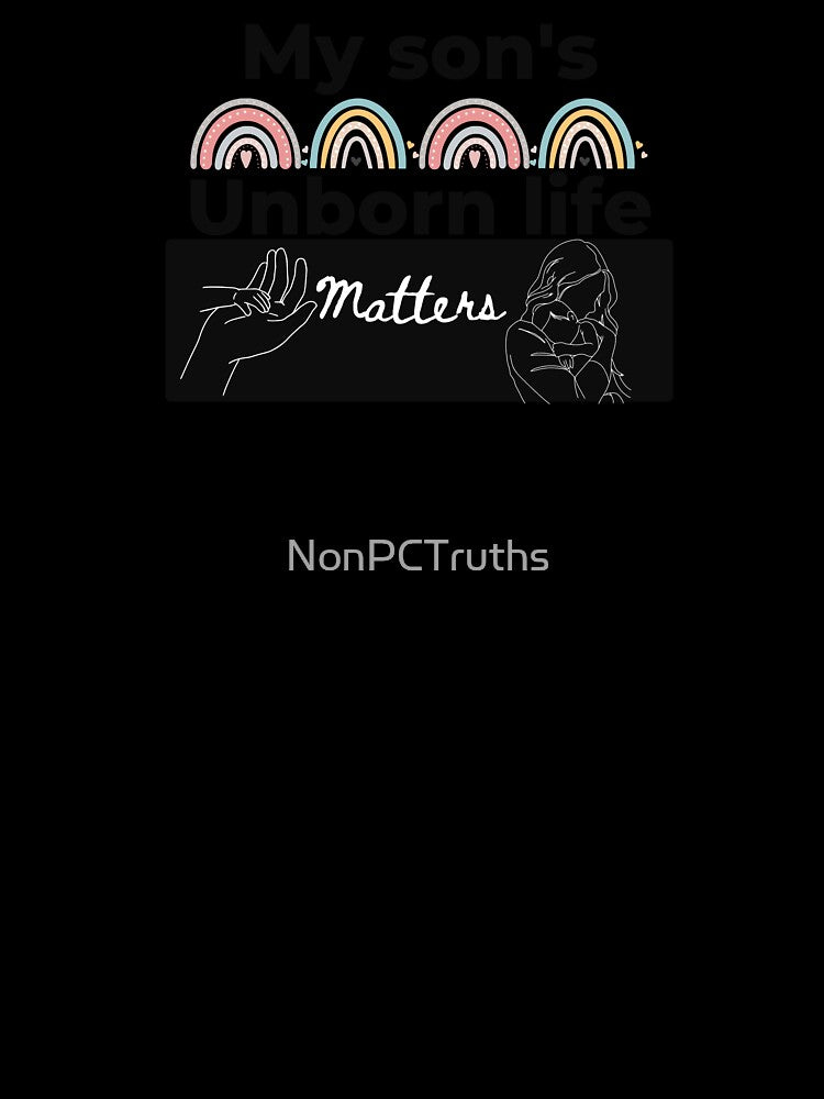 My Son's Unborn Life Matters - Rainbow Baby by NonPCTruths
