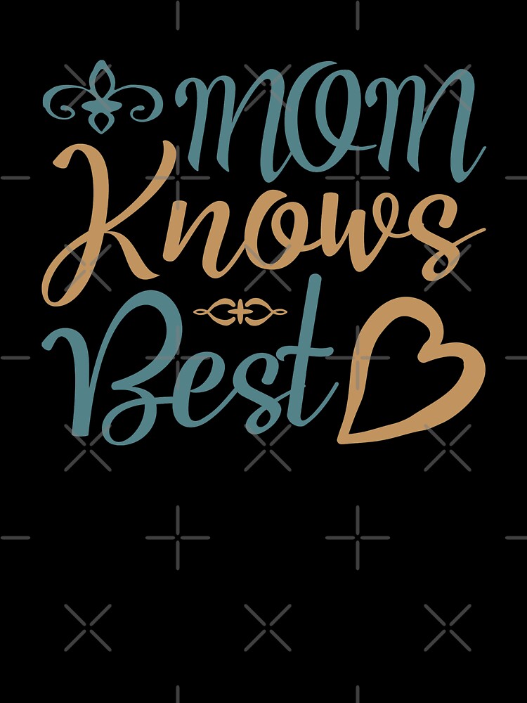 Mom Knows Best by VibrantGifts
