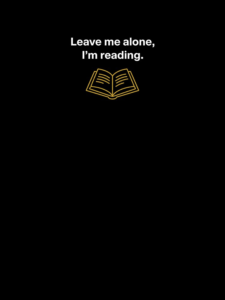Leave Me Alone I'm Reading - White Text Bookworm Dark Academia Gift by NOCTIX5180