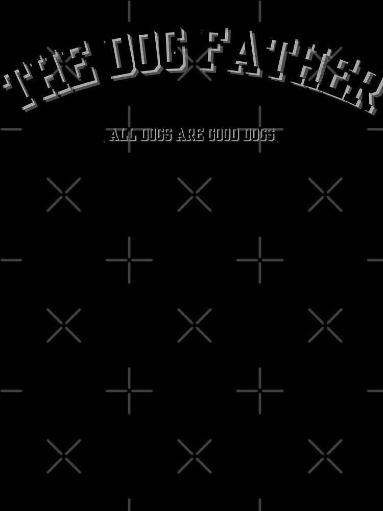 The Dog Father All Dogs Are Good Dogs Dog Mom Dog Dad Dog Lover Design |  Good Dog Boop Snoot Sploot Zoomies | Rescue Shelter Pupper Cute by yashiki