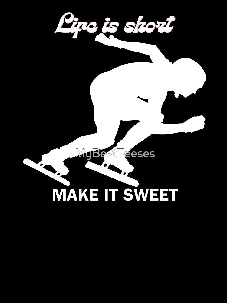 Life is Short, make it Sweet. by MyBestTeeses