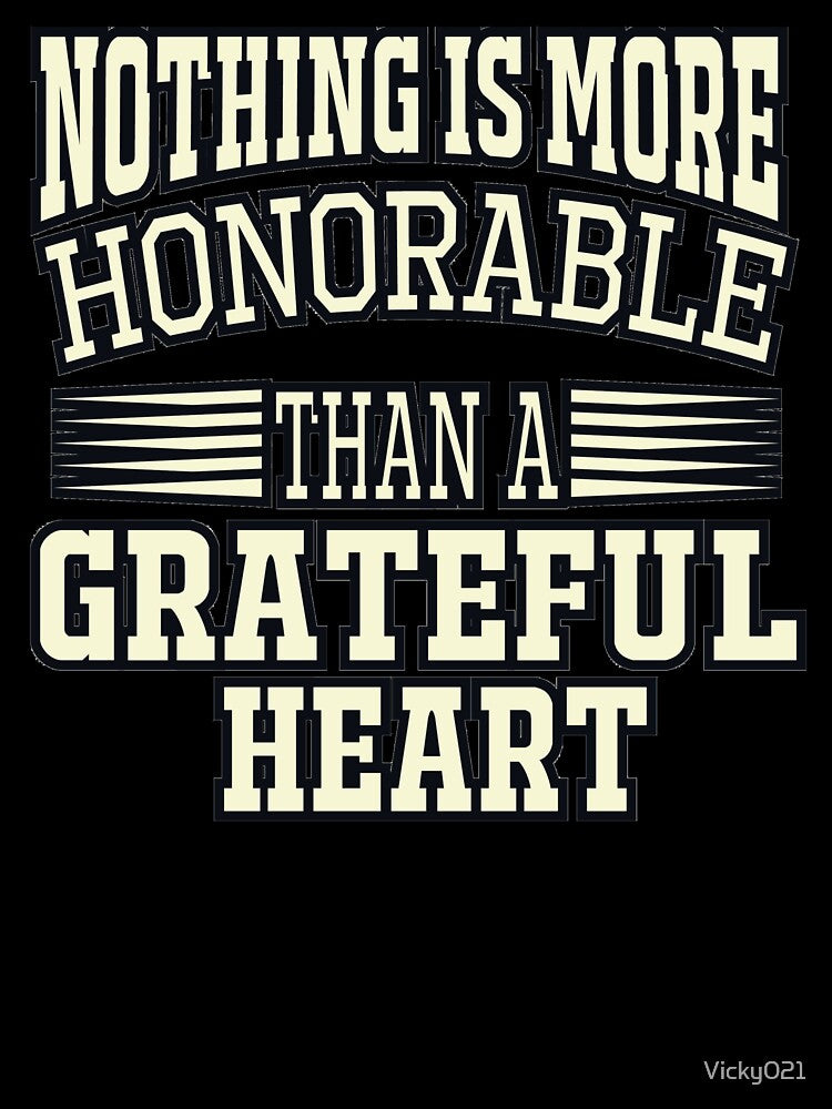 Nothing is More Honorable Than a Grateful Heart by Vicky021