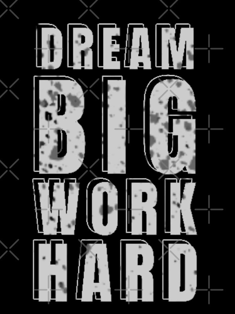 Work Hard Dream Big by SYMEshop