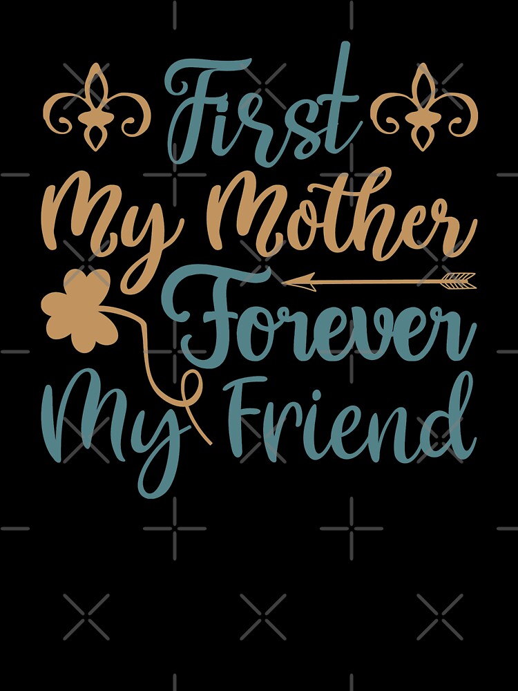 First My Mother Forever My Friend by VibrantGifts