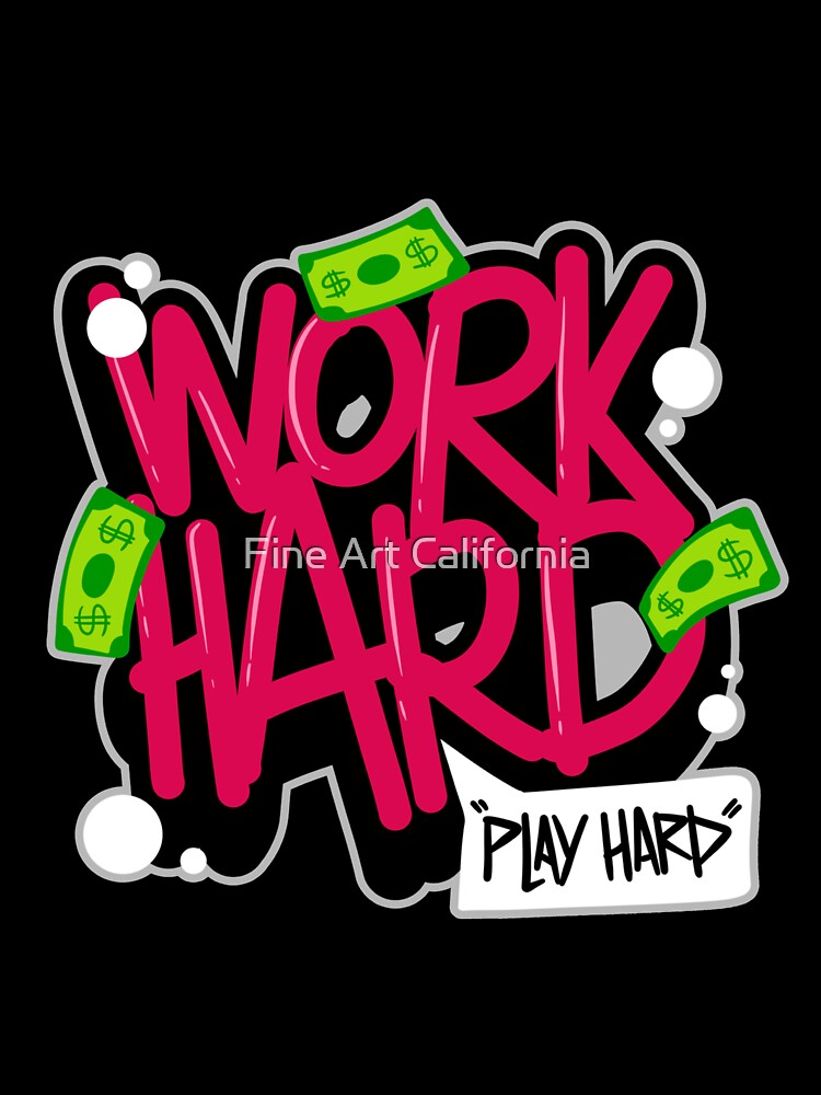 Work Hard Play Hard by Fine Art California