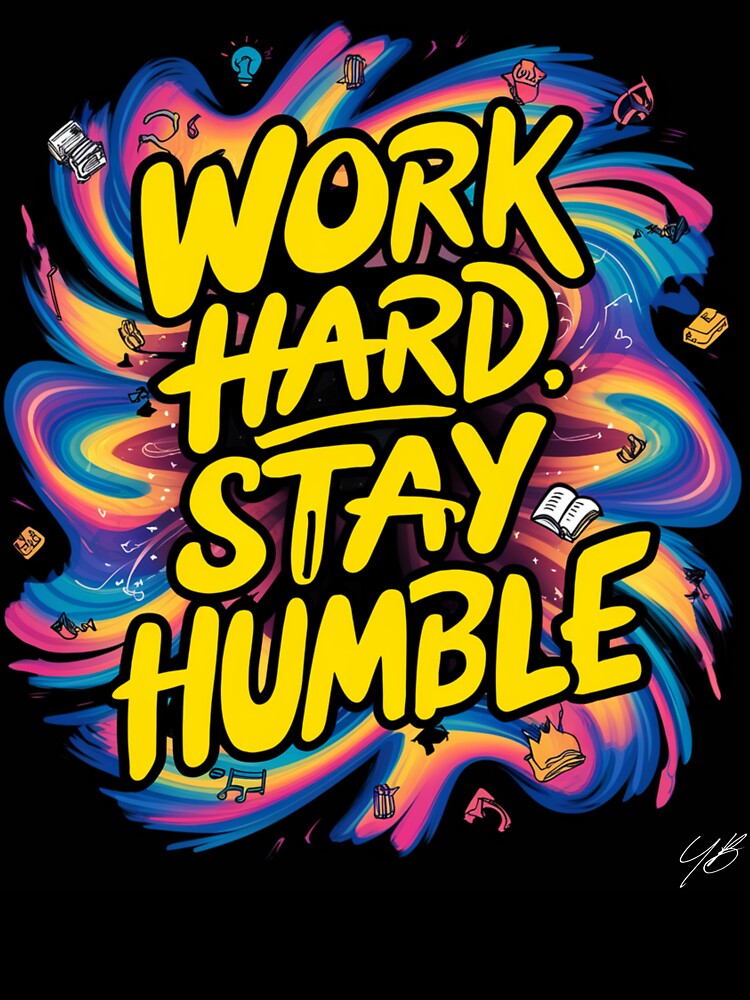 Work hard, stay humble by Yellowblanc
