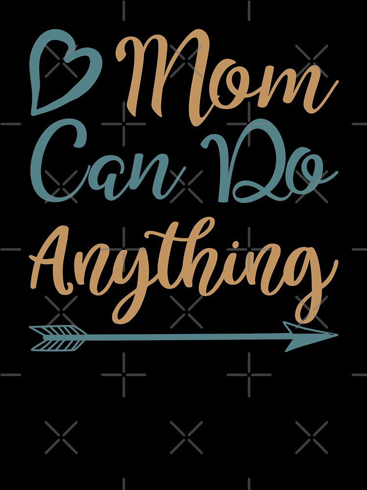Mom Can Do Anything by VibrantGifts