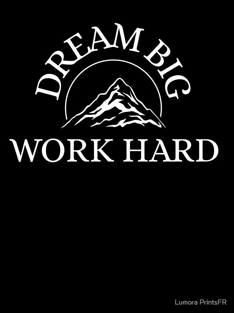Dream Big Work Hard by Lumora PrintsFR