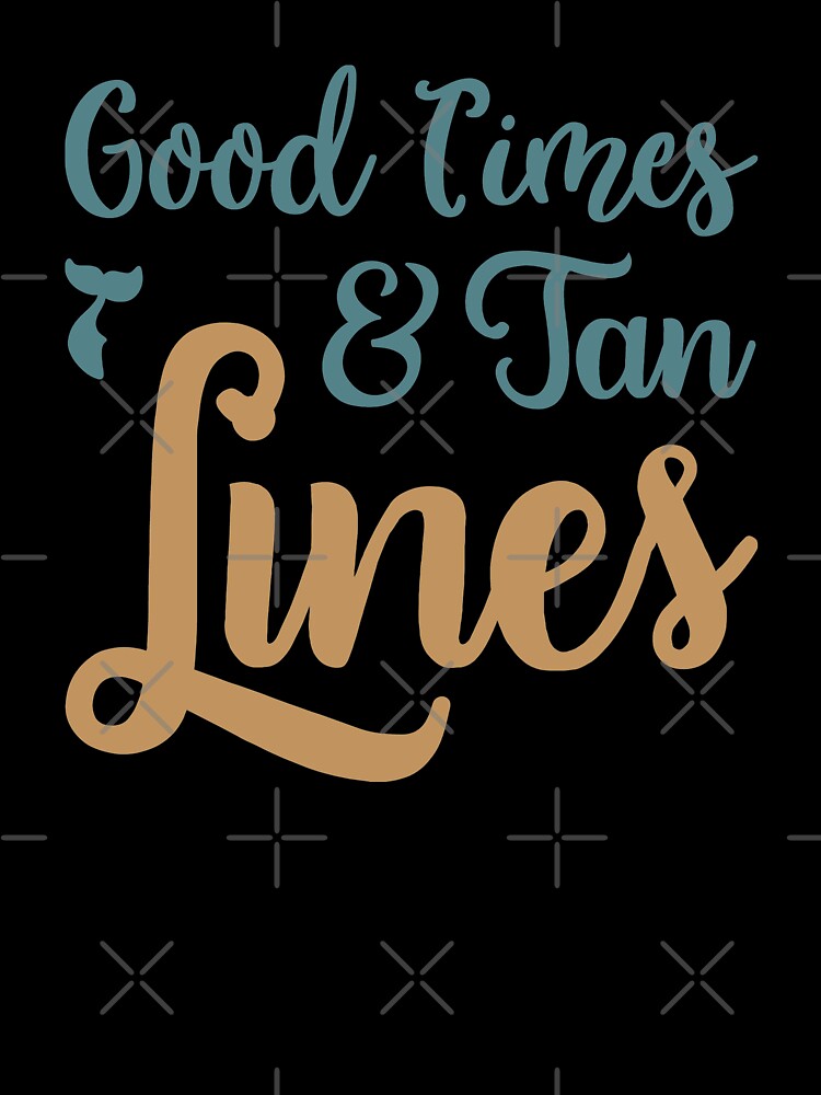Good Times And Tan Lines Version 2 by VibrantGifts