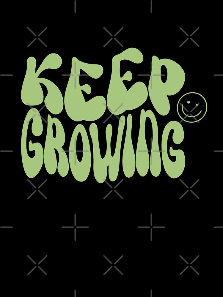 Keep Growing by GMM Designs