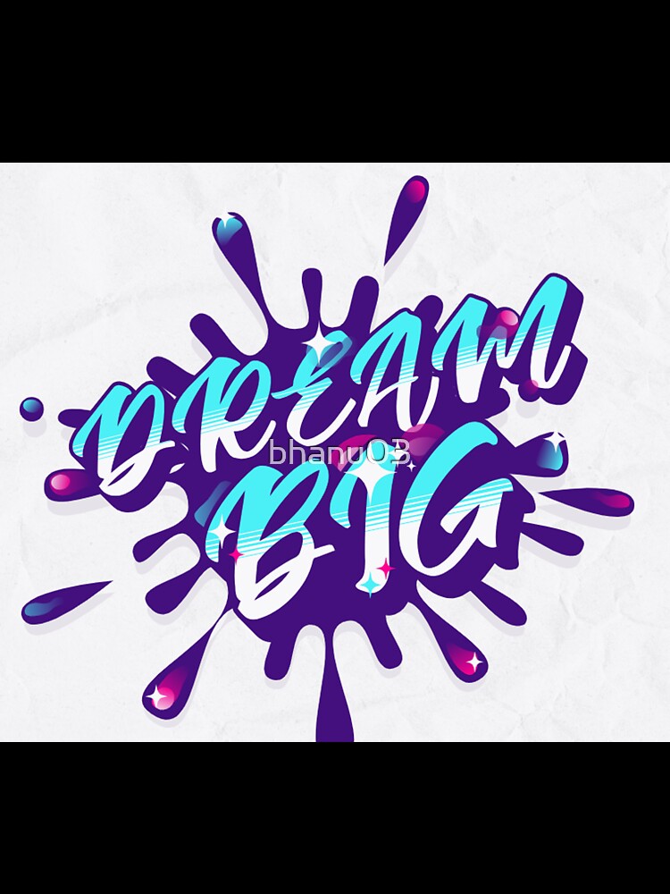 dream big by bhanu03