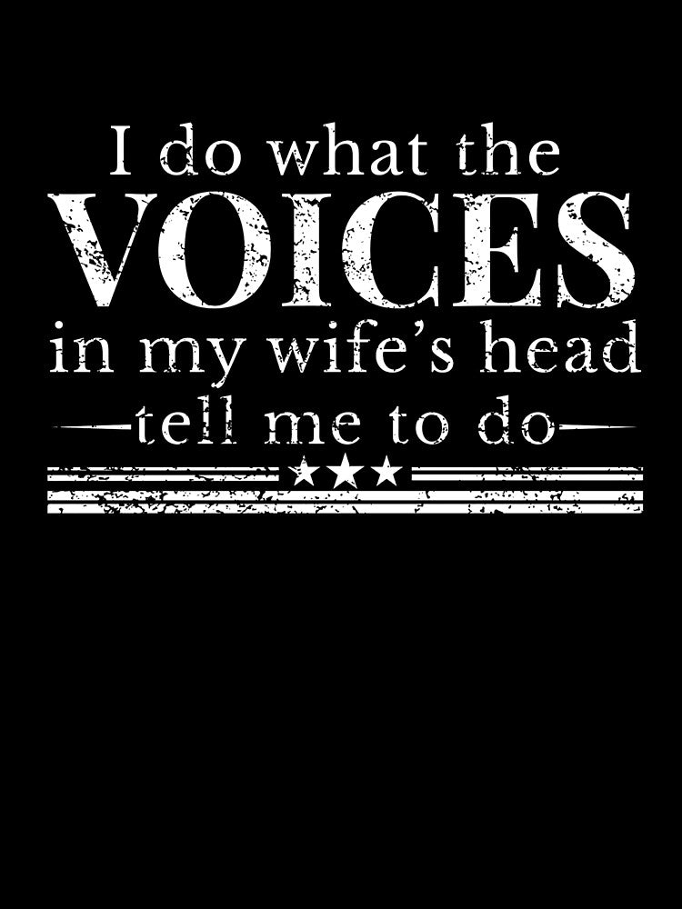 Funny Husband Humor Voices in My Wife Head Quote Graphic by extrisiceye