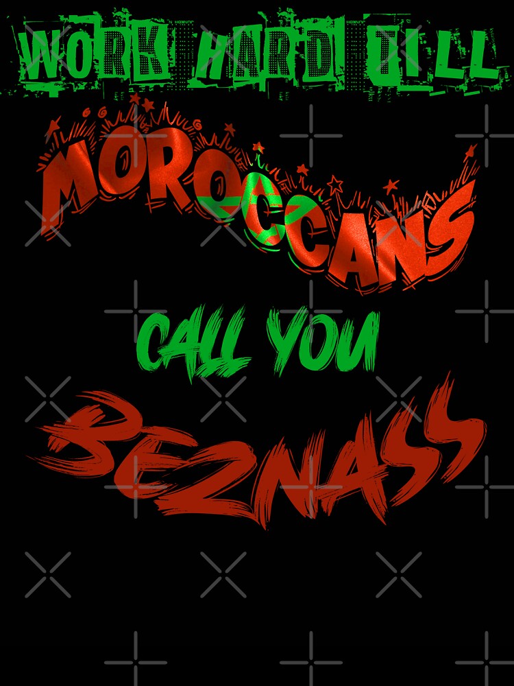 Hard Work Till Moroccans Call You BEZNASS by Bradlog