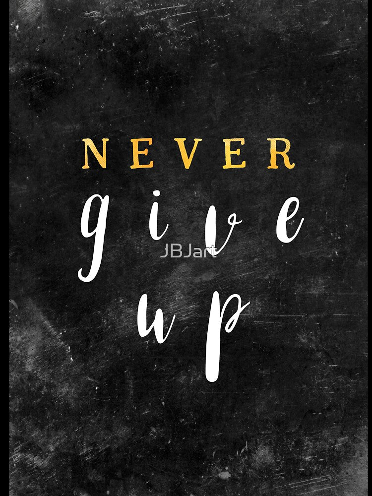 Never give up #motivationialquote by JBJart