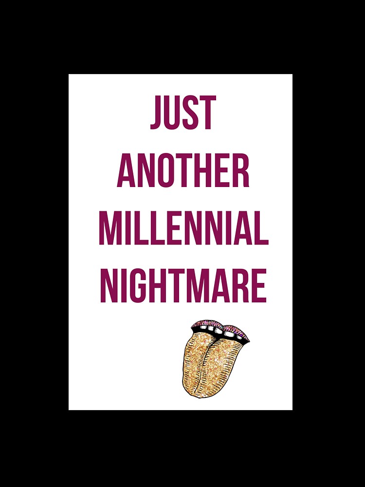 just another millennial nightmare by resmarted