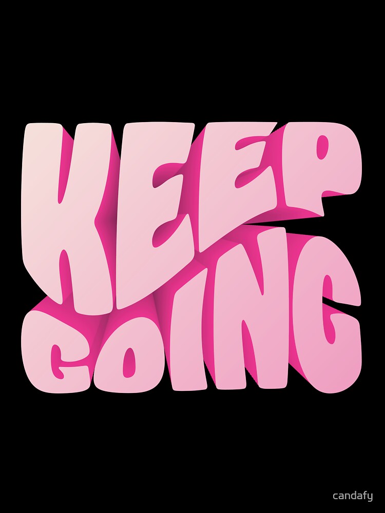Keep going by candafy